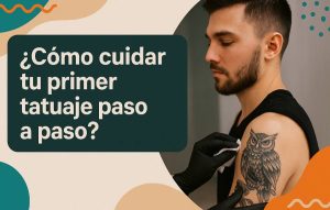 ¿Cómo cuidar tu primer tatuaje paso a paso_