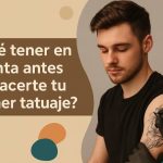 ¿Que tener en cuenta antes de hacerte tu primer tatuaje
